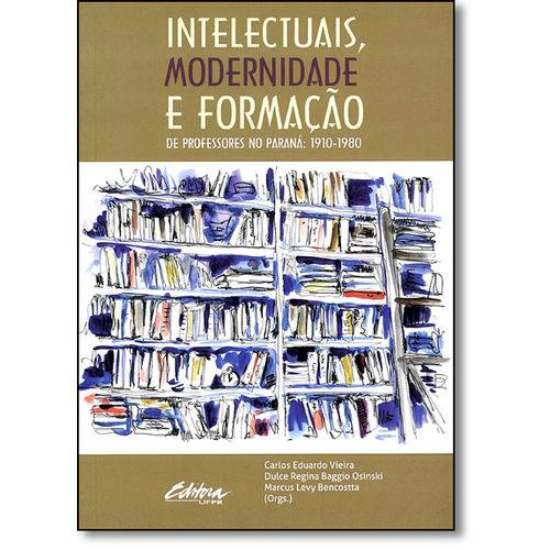 Tamanhos, Medidas e Dimensões do produto Livro - Intelectuais, Modernidade e Formação de Professores no Paraná: 1910-1980