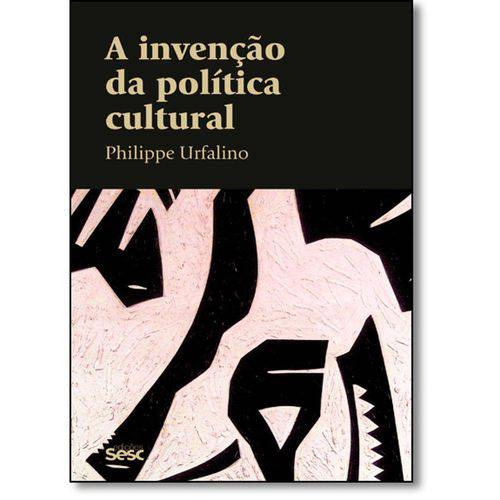 Tamanhos, Medidas e Dimensões do produto Livro - Invenção da Política Cultural, a - Coleção Culturas