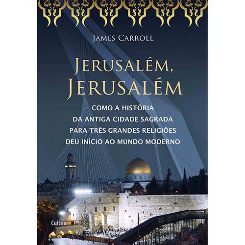 Tamanhos, Medidas e Dimensões do produto Livro - Jerusalém, Jerusalém: Como a História da Antiga Cidade Sagrada para Três Grandes Religiões Deu Início ao Mundo Moderno