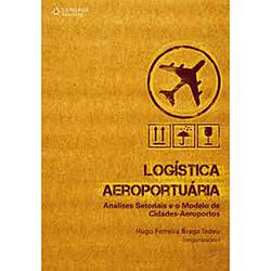 Tamanhos, Medidas e Dimensões do produto Livro - Logística Aeroportuária: Análises Setoriais e o Modelo de Cidades - Aeroportos