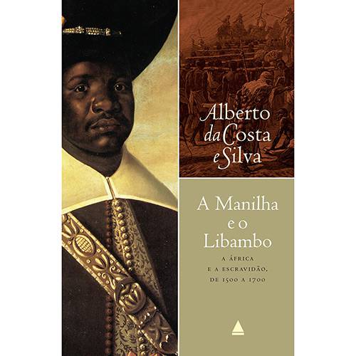 Tamanhos, Medidas e Dimensões do produto Livro - Manilha e o Libambo, a - a África e a Escravidão de 1500 a 1700