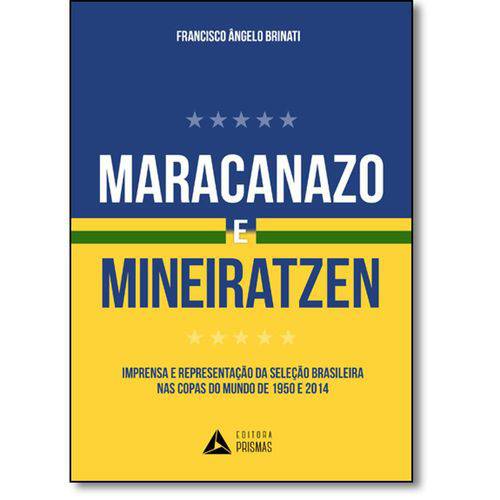 Tamanhos, Medidas e Dimensões do produto Livro - Maracanazo e Mineiratzen: Imprensa e Representação da Seleção Brasileira Nas Copas do Mu