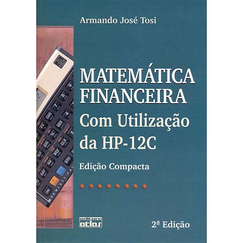 Tamanhos, Medidas e Dimensões do produto Livro - Matemática Financeira com Utilização da HP-12C - Edição Compacta