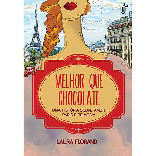 Tamanhos, Medidas e Dimensões do produto Livro - Melhor que Chocolate: uma História Sobre Amor, Paris e Teimosia