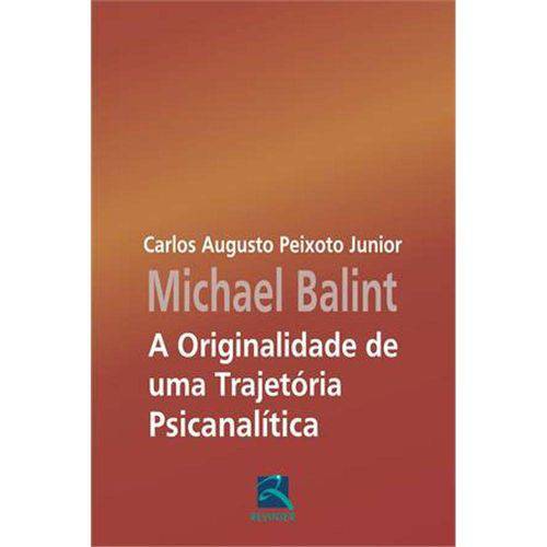 Tamanhos, Medidas e Dimensões do produto Livro - Michael Balint - a Originalidade de uma Trajetória Psicanalítica - Peixoto Jr