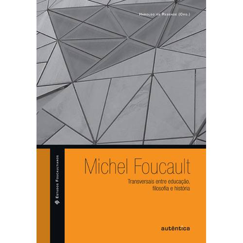 Tamanhos, Medidas e Dimensões do produto Livro - Michel Foucault: Transversais Entre Educação, Filosofia e História - Coleção Estudos Foucaultianos