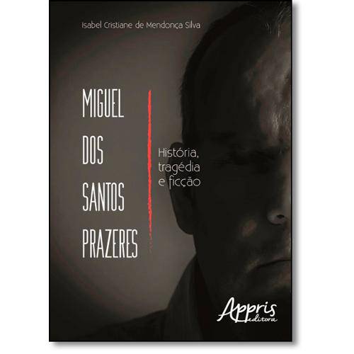 Tamanhos, Medidas e Dimensões do produto Livro - Miguel dos Santos Prazeres: História, Tragédia e Ficção
