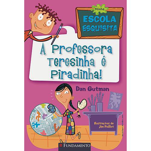 Tamanhos, Medidas e Dimensões do produto Livro - Minha Escola Esquisita: a Professora Teresinha é Piradinha!
