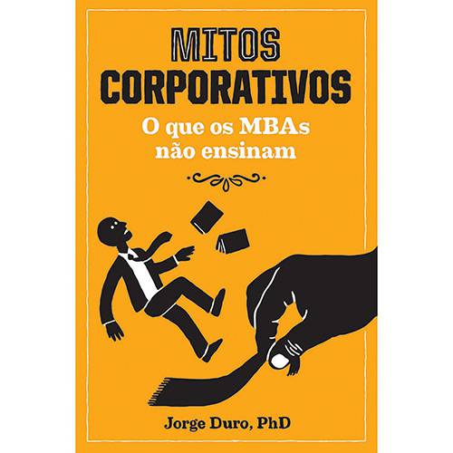 Tamanhos, Medidas e Dimensões do produto Livro - Mitos Corporativos: o que MBAs não Ensinam