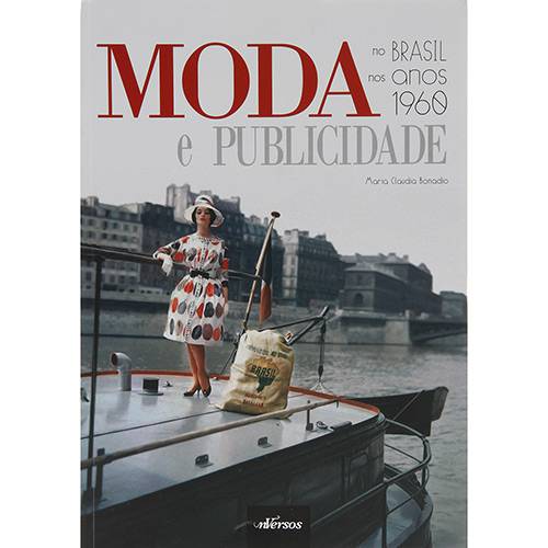 Tamanhos, Medidas e Dimensões do produto Livro - Moda e Publicidade no Brasil Nos Anos 1960