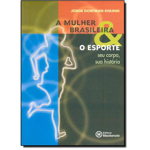 Tamanhos, Medidas e Dimensões do produto Livro - Mulher Brasileira o Esporte, A: Seu Corpo, Sua História