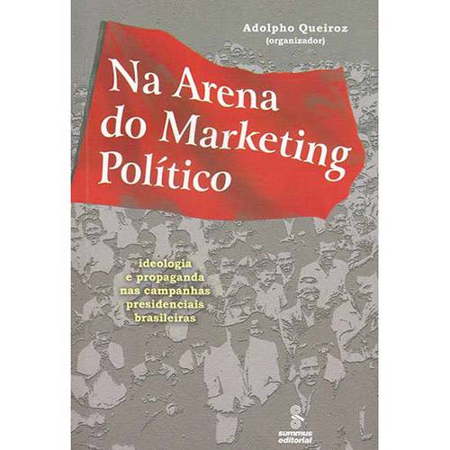 Tamanhos, Medidas e Dimensões do produto Livro - na Arena do Marketing Político: Ideologia e Propaganda Nas Campanhas Presidenciais Brasileiras