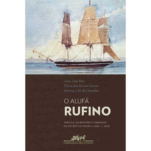Tamanhos, Medidas e Dimensões do produto Livro - o Alufá Rufino: Tráfico, Escravidão e Liberdade no Atlântico Negro (c.1822-c.1853)