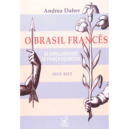 Tamanhos, Medidas e Dimensões do produto Livro - o Brasil Francês - as Singularidades da França Equinocial ( 1612 - 1615 )