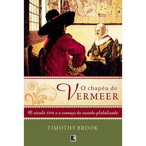 Tamanhos, Medidas e Dimensões do produto Livro - o Chapéu de Vermeer: o Século XVII e o Começo do Mundo Globalizado