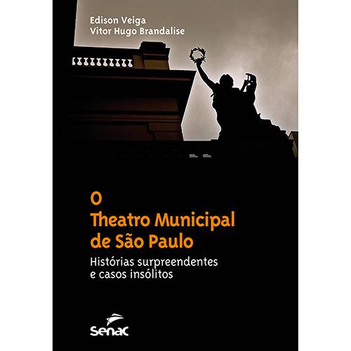 Tamanhos, Medidas e Dimensões do produto Livro - o Theatro Municipal de São Paulo: Histórias Surpreendentes e Casos Insólidos