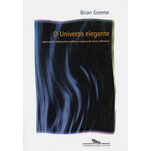 Tamanhos, Medidas e Dimensões do produto Livro - o Universo Elegante: Supercordas, Dimensões Ocultas e a Busca da Teoria Definitiva