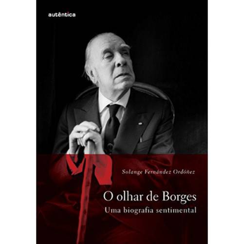 Tamanhos, Medidas e Dimensões do produto Livro - Olhar de Borges - uma Biografia Sentimental, o