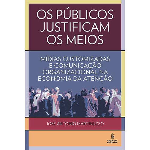 Tamanhos, Medidas e Dimensões do produto Livro - os Públicos Justificam os Meios: Mídias Customizadas e Comunicação Organizacional na Economia da Atenção