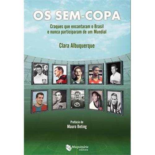 Tamanhos, Medidas e Dimensões do produto Livro - os Sem-Copa: Craques que Encantaram o Brasil e Nunca Particparam de um Mundial