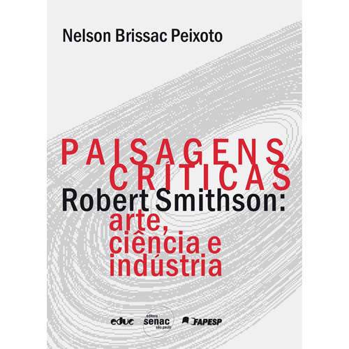 Tamanhos, Medidas e Dimensões do produto Livro - Paisagens Críticas - Robert Smithson - Arte, Ciência e Indústria