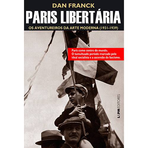 Tamanhos, Medidas e Dimensões do produto Livro - Paris Libertária: os Aventureiros da Arte Moderna (1931-1939)
