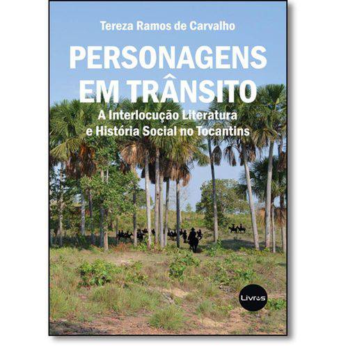 Tamanhos, Medidas e Dimensões do produto Livro - Personagens em Trânsito: a Interlocução, Literatura, e História Social de Tocantins