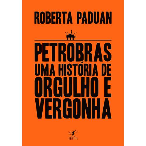 Tamanhos, Medidas e Dimensões do produto Livro - Petrobras: uma História de Orgulho e Vergonha