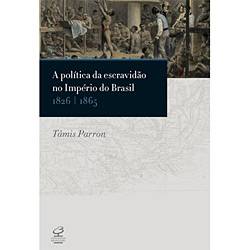 Tamanhos, Medidas e Dimensões do produto Livro - Política da Escravidão no Império do Brasil, a - 1826-1865