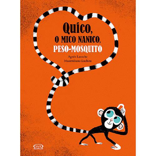 Tamanhos, Medidas e Dimensões do produto Livro - Quíco, o Mico Nanico, Peso-Mosquito