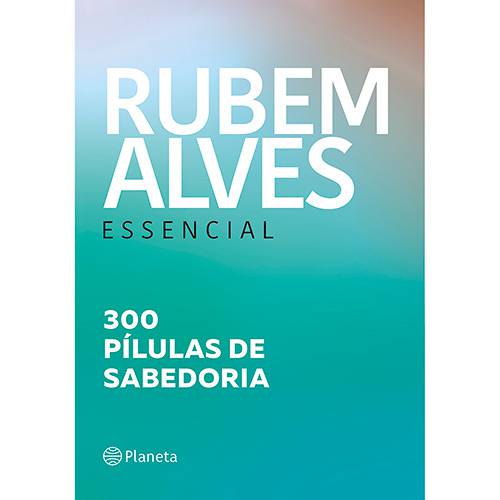 Tamanhos, Medidas e Dimensões do produto Livro - Rubem Alves Essencial : 300 Pílulas de Sabedoria