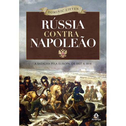Tamanhos, Medidas e Dimensões do produto Livro - Rússia Contra Napoleão: a Batalha Pela Europa de 1807 a 1814