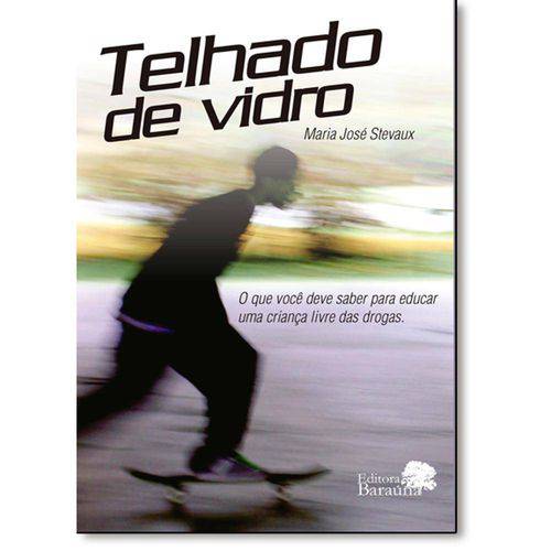 Tamanhos, Medidas e Dimensões do produto Livro - Telhado de Vidro: o que Você Deve Saber para Educar uma Criança Livre das Drogas