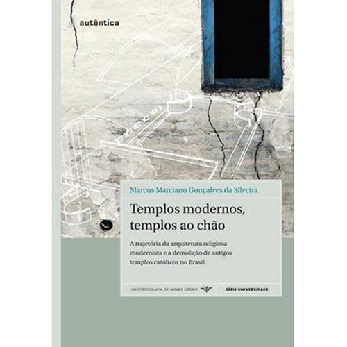 Tamanhos, Medidas e Dimensões do produto Livro - Templos Modernos, Templos ao Chão - a Trajetória da Arquitetura Religiosa Modernista e a Demolição de Antigos Templos Católicos no Brasil