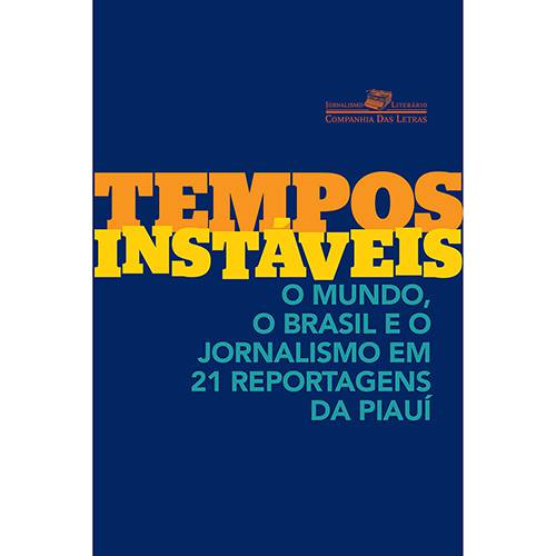 Tamanhos, Medidas e Dimensões do produto Livro - Tempos Instáveis: o Mundo, o Brasil e o Jornalismo em 21 Reportagens da Piauí