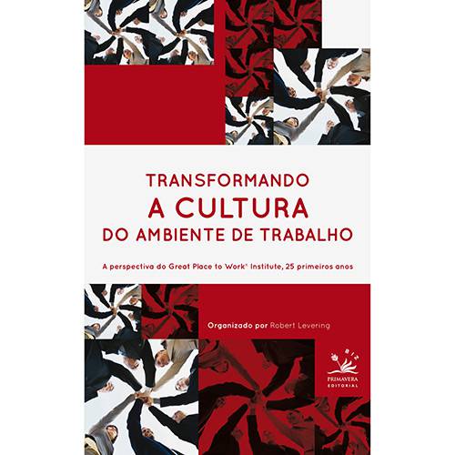 Tamanhos, Medidas e Dimensões do produto Livro - Transformando a Cultura do Ambiente de Trabalho: a Perspectiva do Great Place To Work Institute, 25 Primeiros Anos