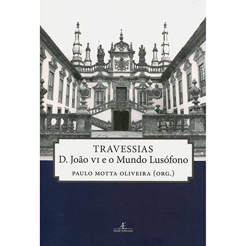 Tamanhos, Medidas e Dimensões do produto Livro - Travessias D. João VI e o Mundo Lusófono