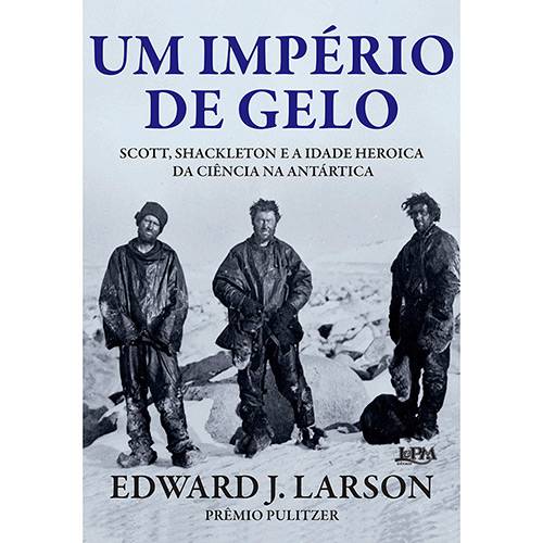 Tamanhos, Medidas e Dimensões do produto Livro - um Império de Gelo: Scott, Shackleton e a Idade Heroica da Ciência na Antártica
