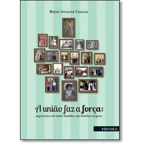 Tamanhos, Medidas e Dimensões do produto Livro - União Faz a Força, A: Expressões do Mito Familiar em Famílias Negras