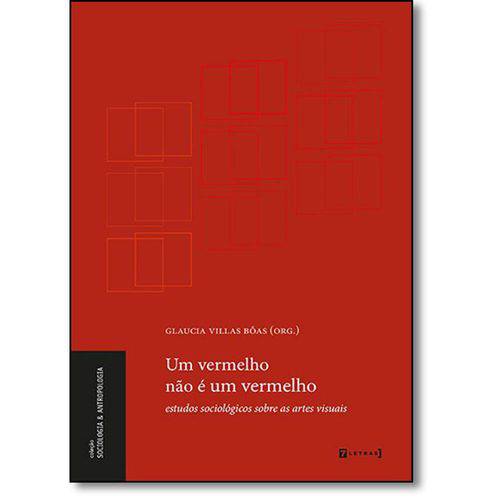 Tamanhos, Medidas e Dimensões do produto Livro - Vermelho não é um Vermelho, Um: Estudos Sociológicos Sobre as Artes Visuais - Coleção S