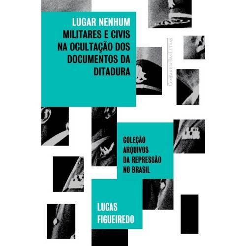 Tamanhos, Medidas e Dimensões do produto Lugar Nenhum - Militares e Civis na Ocultacao dos Documentos da Ditadura