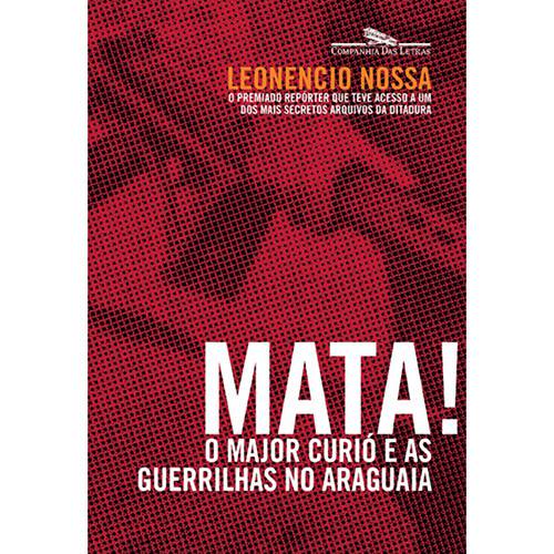 Tamanhos, Medidas e Dimensões do produto Mata! o Major Curió e as Guerrilhas no Araguaia