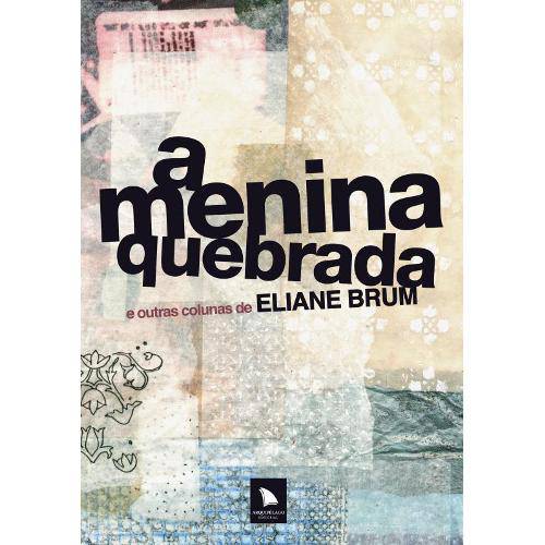 Tamanhos, Medidas e Dimensões do produto Menina Quebrada, A: e Outras Colunas de Eliane Brum