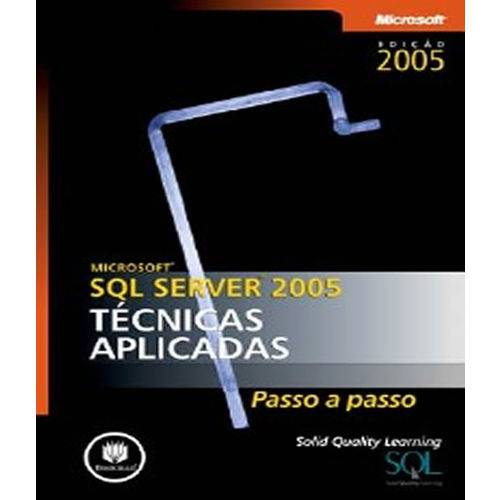 Tamanhos, Medidas e Dimensões do produto Microsoft Sql Server 2005 - Tecnicas Aplicadas