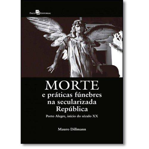 Tamanhos, Medidas e Dimensões do produto Morte e Praticas Funebres na Secularizada Republica - Paco