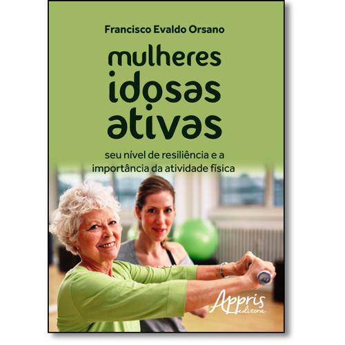 Tamanhos, Medidas e Dimensões do produto Mulheres Idosas Ativas - Seu Nivel de Resiliencia e a Importancia da Atividade Fisica