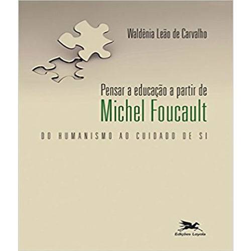 Tamanhos, Medidas e Dimensões do produto Pensar a Educacao a Partir de Michel Foucault - do Humanismo ao Cuidado de Si