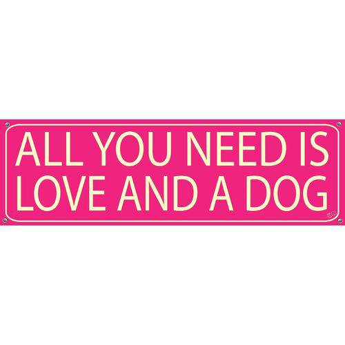 Tamanhos, Medidas e Dimensões do produto Placa de Decoração All You Neeed Is Love And a Dog Rosa