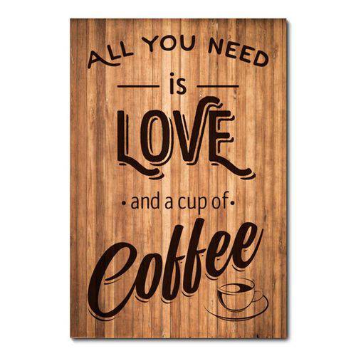 Tamanhos, Medidas e Dimensões do produto Placa Decorativa - All You Need Is Cup Of Coffee - 0852plmk