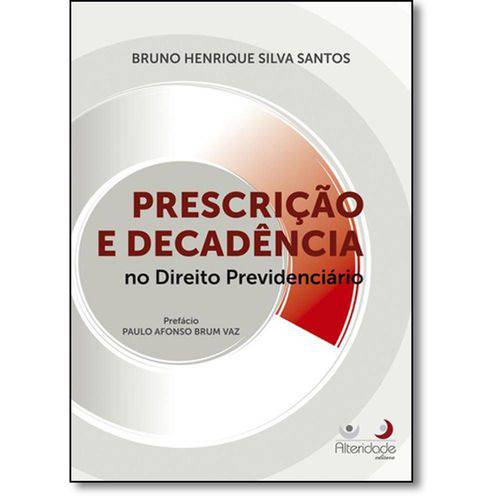 Tamanhos, Medidas e Dimensões do produto Prescricao e Decadencia no Direito Previdenciario - Alteridade